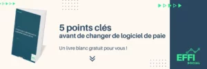 Lire la suite à propos de l’article [Livre Blanc] – 5 Points clés avant de changer de logiciel de paie