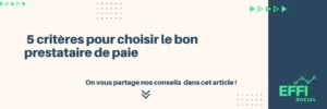 Lire la suite à propos de l’article Comment choisir le bon prestataire de paie pour votre entreprise ?